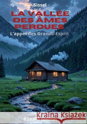 La Vall?e des ?mes Perdues: L' Appel des Grands-Esprits Ronald Martin 9782322638703 Bod - Books on Demand - książka