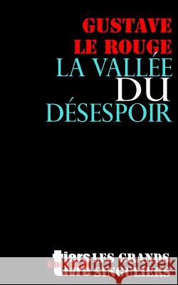 La vallee du desespoir Le Rouge, Gustave 9781539648208 Createspace Independent Publishing Platform - książka