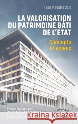 La valorisation du patrimoine b?ti de l'?tat: Concepts et enjeux Pape Magatte Sarr Cheikh Abdou Wakhab Ndiaye Ousmane Gueye 9782336517933 Harmattan Senegal - książka