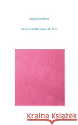 La valse mélancolique de Nice Sandberg Brigitte 9782322411412 Books on Demand - książka