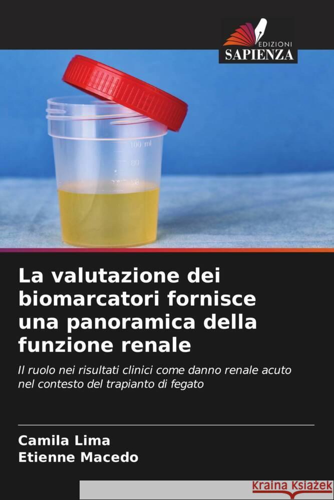 La valutazione dei biomarcatori fornisce una panoramica della funzione renale Lima, Camila, Macedo, Etienne 9786204400006 Edizioni Sapienza - książka