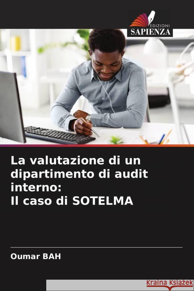 La valutazione di un dipartimento di audit interno: Il caso di SOTELMA Bah, Oumar 9786204486055 Edizioni Sapienza - książka