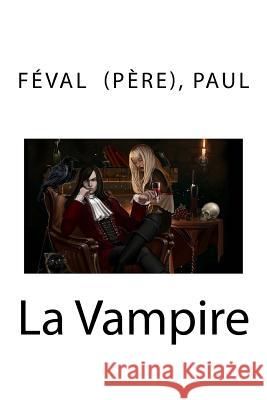 La Vampire Feval (Pere) Paul 9781718752740 Createspace Independent Publishing Platform - książka