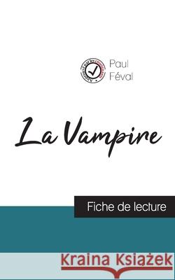 La Vampire de Paul Féval (fiche de lecture et analyse complète de l'oeuvre) Paul Féval 9782759304004 Comprendre La Litterature - książka