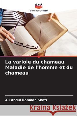 La variole du chameau Maladie de l\'homme et du chameau Ali Abdu 9786205304204 Editions Notre Savoir - książka