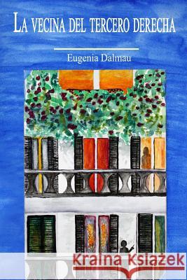 La Vecina del Tercero Derecha Eugenia Dalmau 9781728824345 Independently Published - książka