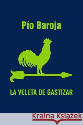 La veleta de Gastizar Baroja, Pio 9781530117680 Createspace Independent Publishing Platform - książka