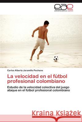 La Velocidad En El Futbol Profesional Colombiano Carlos Alberto Jaramill 9783846561638 Editorial Acad Mica Espa Ola - książka