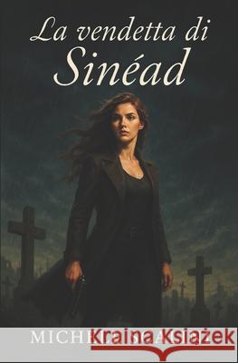 La vendetta di Sinéad Michele Scalini 9798334828841 Independently Published - książka