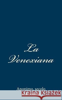 La Venexiana Secolo Sedicesimo Anonimo 9781483924038 Createspace - książka