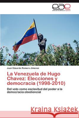 La Venezuela de Hugo Chavez: Elecciones y democracia (1998-2010) Romero Jimenez Juan Eduardo 9783847356158 Editorial Acad Mica Espa Ola - książka