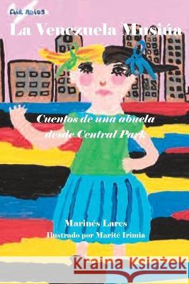 La Venezuela Musiúa: Cuentos de una abuela desde Central Park Lares, Marinés 9781087859286 Fermin Lares - książka