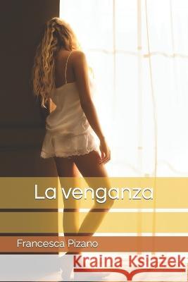 La venganza Francesco Pizano Francesca Pizano  9798442417395 Independently Published - książka