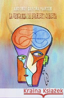 La venganza de Evaristo Cubista Antonio Zamora Martin   9798558699111 Independently Published - książka
