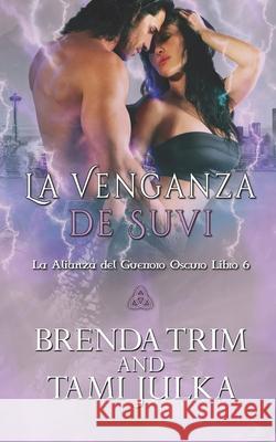 La Venganza de Suvi: La Alianza del Guerroro Oscuro Libro 6 Brenda Trim, Enrique Laurentin 9788835410751 Tektime - książka