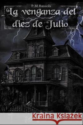 La venganza del diez de julio Bassols, P. M. 9781502487643 Createspace - książka