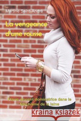 La vengeance d'une rousse: Flavie devient dominatrice dans le fétichisme de la laine Martine Saint-André 9798321221136 Independently Published - książka