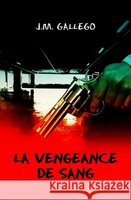 La vengeance de sang J. M., Jose Gallego 9781539172765 Createspace Independent Publishing Platform - książka