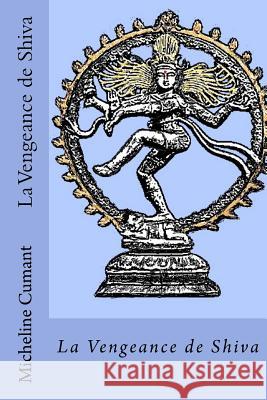 La Vengeance de Shiva Micheline Cumant 9781517041663 Createspace - książka