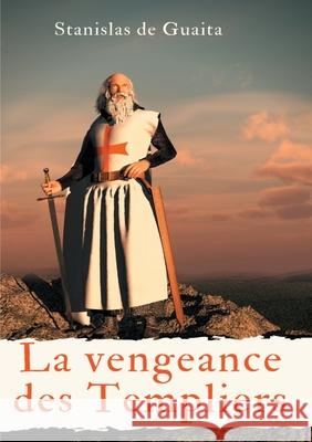 La vengeance des Templiers Stanislas d 9782322255009 Books on Demand - książka