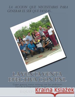 La Venta Venta Efectiva con PNL: Como generar ventas exitosas con los poderosos Tips de la Programacion Neuro Linguistica Moeller, Carlos Ballerino 9781511573771 Createspace - książka