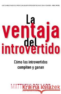 La Ventaja del Introvertido: Cómo Los Introvertidos Compiten Y Ganan Pollard, Matthew 9781400220137 Grupo Nelson - książka