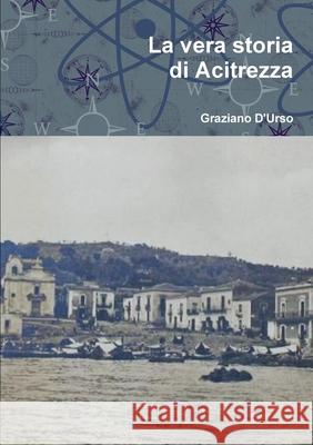 La vera storia di Acitrezza Graziano D'Urso 9780244563950 Lulu Press - książka