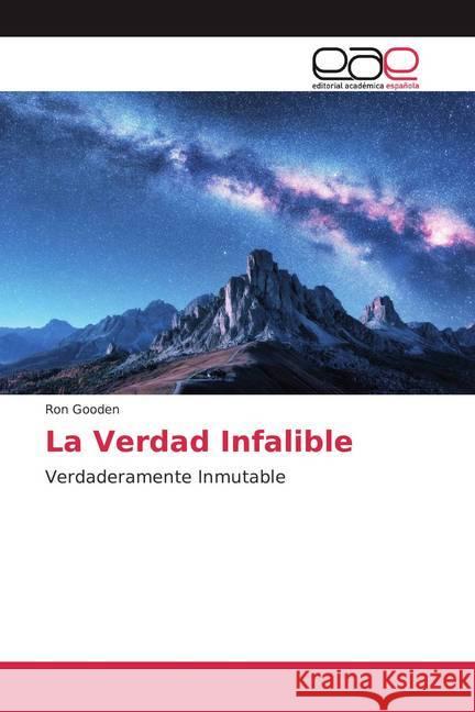 La Verdad Infalible : Verdaderamente Inmutable Gooden, Ron 9786200367082 Editorial Académica Española - książka