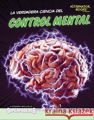 La Verdadera Ciencia del Control Mental (the Real Science of Mind Control) Corey Anderson 9781728491813 Ediciones Lerner - książka