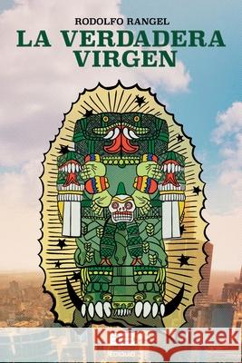 La verdadera virgen Rodolfo Rangel, Grupo Ígneo 9786125042019 Ediquid - książka