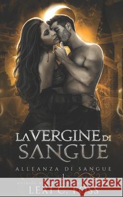 La Vergine di Sangue: Un Romanzo Vampiresco Paranormale Lexi C Foss 9781954183919 Ninja Newt Publishing, LLC - książka