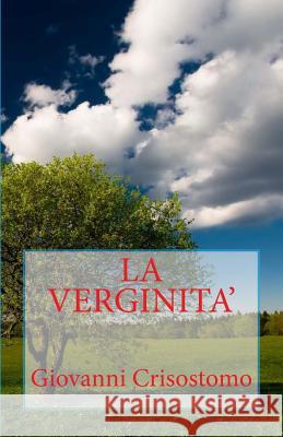 La verginita' Crisostomo, Giovanni 9781490599618 Createspace - książka