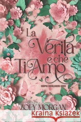 La verità è che ti amo Morgan, Zoey 9781702258920 Independently Published - książka