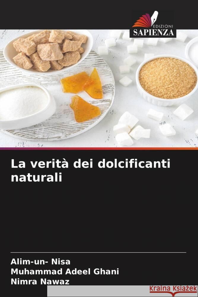 La verità dei dolcificanti naturali Nisa, Alim-un-, Ghani, Muhammad Adeel, Nawaz, Nimra 9786205445259 Edizioni Sapienza - książka