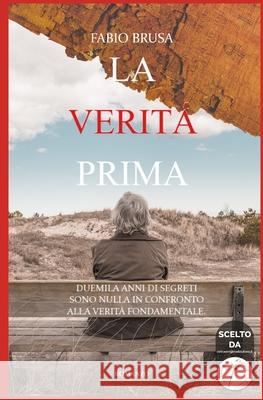 La verit? prima Fabio Brusa 9781517348908 Createspace Independent Publishing Platform - książka
