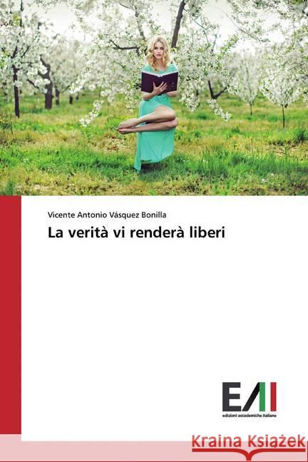 La verità vi renderà liberi Vásquez Bonilla, Vicente Antonio 9786202091152 Edizioni Accademiche Italiane - książka