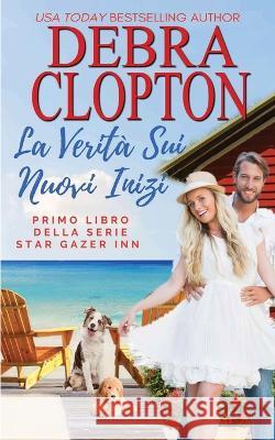 La Verita Sui Nuovi Inizi Debra Clopton   9781646257041 DCP Publishing LLC - książka