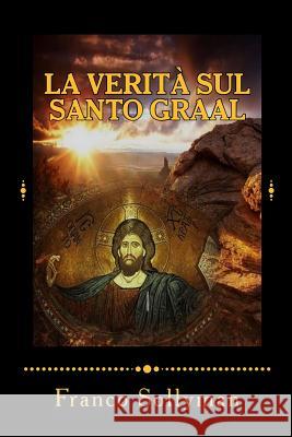 La Verita' sul Santo Graal Sollyman, Franco 9781491095683 Createspace - książka