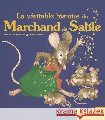 La Veritable Histoire Du Marchand De Sable Marie-Anne Boucher, Remi Hamoir 9782013913348 Hachette - książka