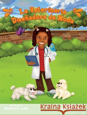 La Veterinaria Diseñadora de Moda Luke, Nadine A. 9781735977539 NJ Luke Publishing - książka