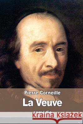 La Veuve Pierre Corneille 9781537501130 Createspace Independent Publishing Platform - książka