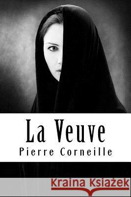 La Veuve Pierre Corneille 9781717359988 Createspace Independent Publishing Platform - książka