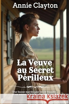 La Veuve au Secret Périlleux Clayton, Annie 9798258066305 Independently Published - książka