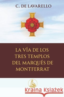 La Vía de los Tres Templos del Marqués de Montferrat de Lavarello, C. 9798289619211 Independently Published - książka