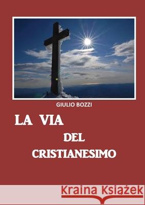 La via del Cristianesimo Giulio Bozzi 9788831636964 Youcanprint - książka