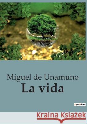 La vida Miguel De Unamuno   9791041945801 Culturea - książka