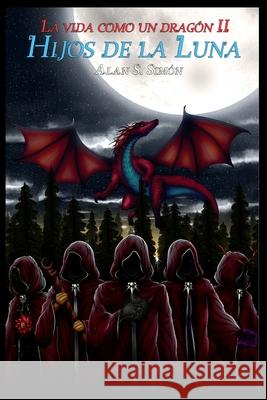 La vida como un drag?n 2: Hijos de la luna Ian Cervantes Rams?s Monta?o Alan Segovi 9786072979321 Autor Independiente - książka