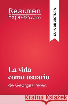 La vida como usuario: de Georges Perec Amandine Farges   9782808698634 Resumenexpress.com - książka