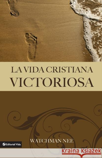 La Vida Cristiana Victoriosa Watchman Nee T. S. Nee 9780829703993 Vida Publishers - książka