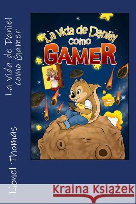 La vida de Daniel como Gamer Wibowo, Roy 9781508790617 Createspace - książka